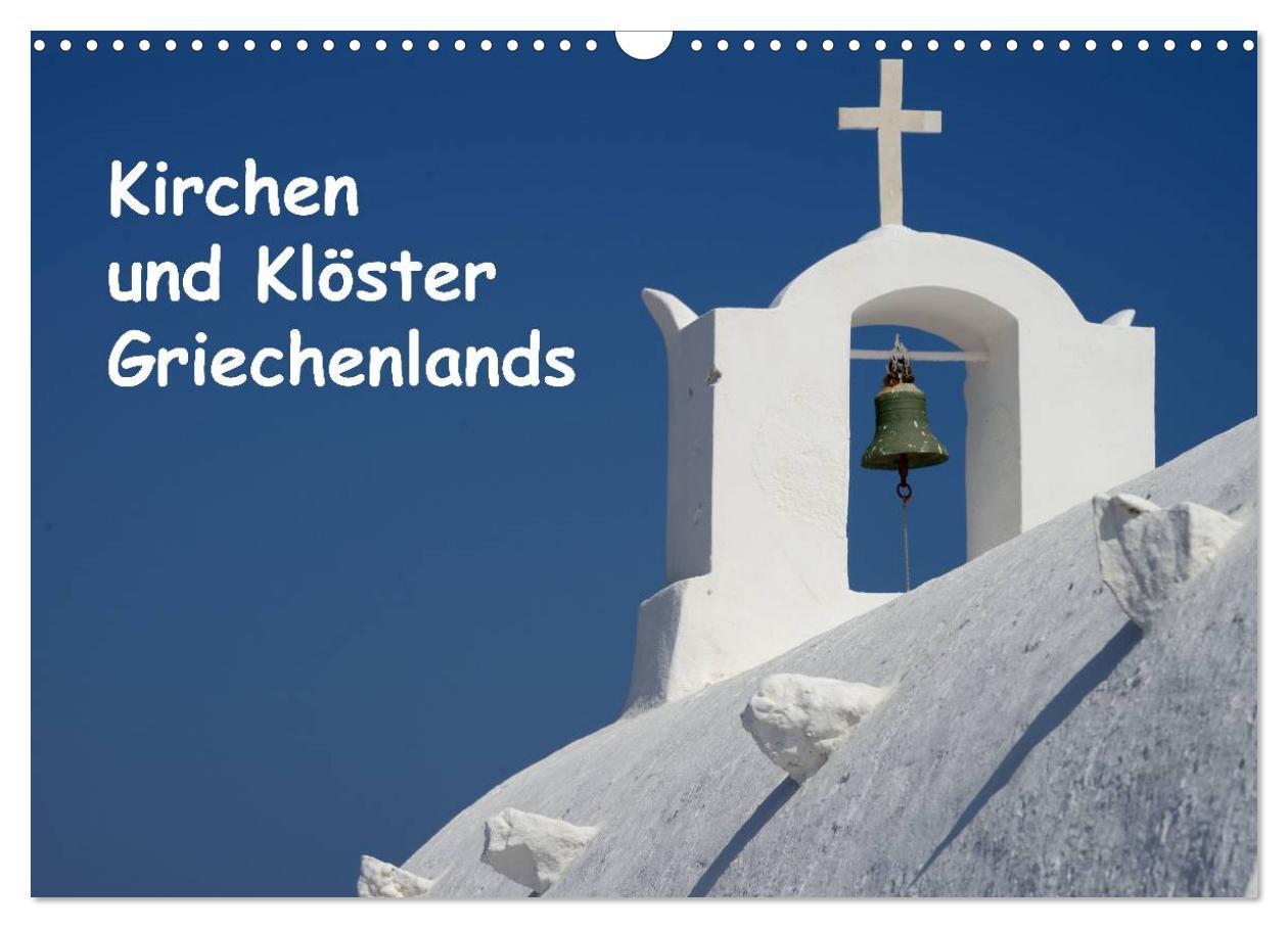 Kirchen und Klöster Griechenlands (Wandkalender 2024 DIN A3 quer), CALVENDO Monatskalender Fotos von Kirchen und Klöstern in Griechenland
