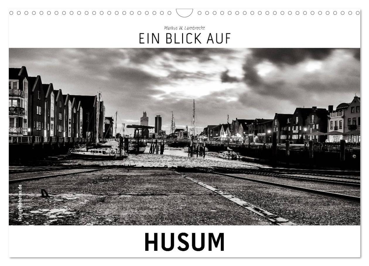 Ein Blick auf Husum (Wandkalender 2024 DIN A3 quer), CALVENDO Monatskalender Ein ungewohnter Blick in harten Schwarz-Weiß-Bildern auf Husum