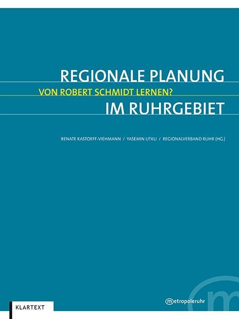 Regionale Planung im Ruhrgebiet Von Robert Schmidt lernen?