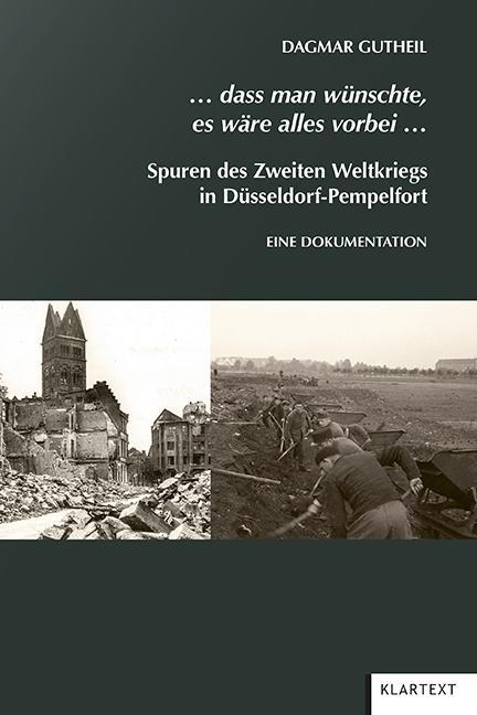 ... dass man wünschte, es wäre alles vorbei ... Spuren des Zweiten Weltkriegs in Düsseldorf-Pempelfort. Eine Dokumentation