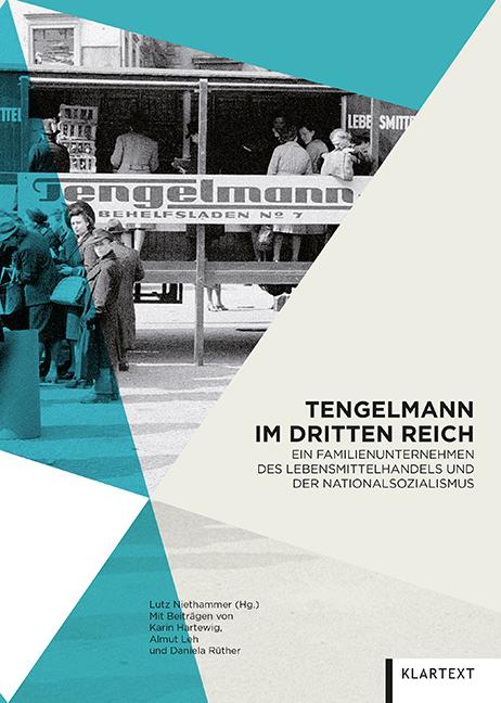Tengelmann im Dritten Reich Ein Familienunternehmen des Lebensmittelhandels und der Nationalsozialismus